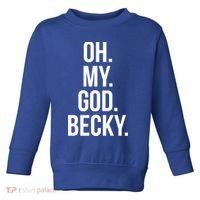 Oh My God Becky Gift Toddler Sweatshirt thumb 0