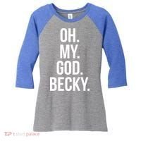 Oh My God Becky Gift Women's Tri-Blend 3/4-Sleeve Raglan Shirt thumb 0