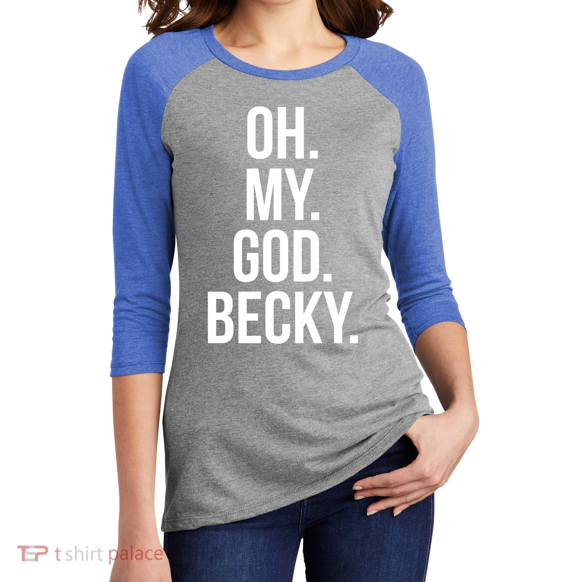 Oh My God Becky Gift Women's Tri-Blend 3/4-Sleeve Raglan Shirt