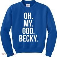 Oh My God Becky Gift Kids Sweatshirt thumb 0