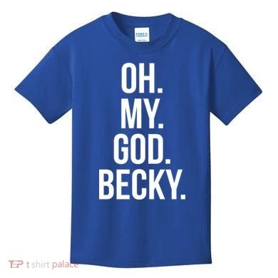 Oh My God Becky Gift Kids T-Shirt