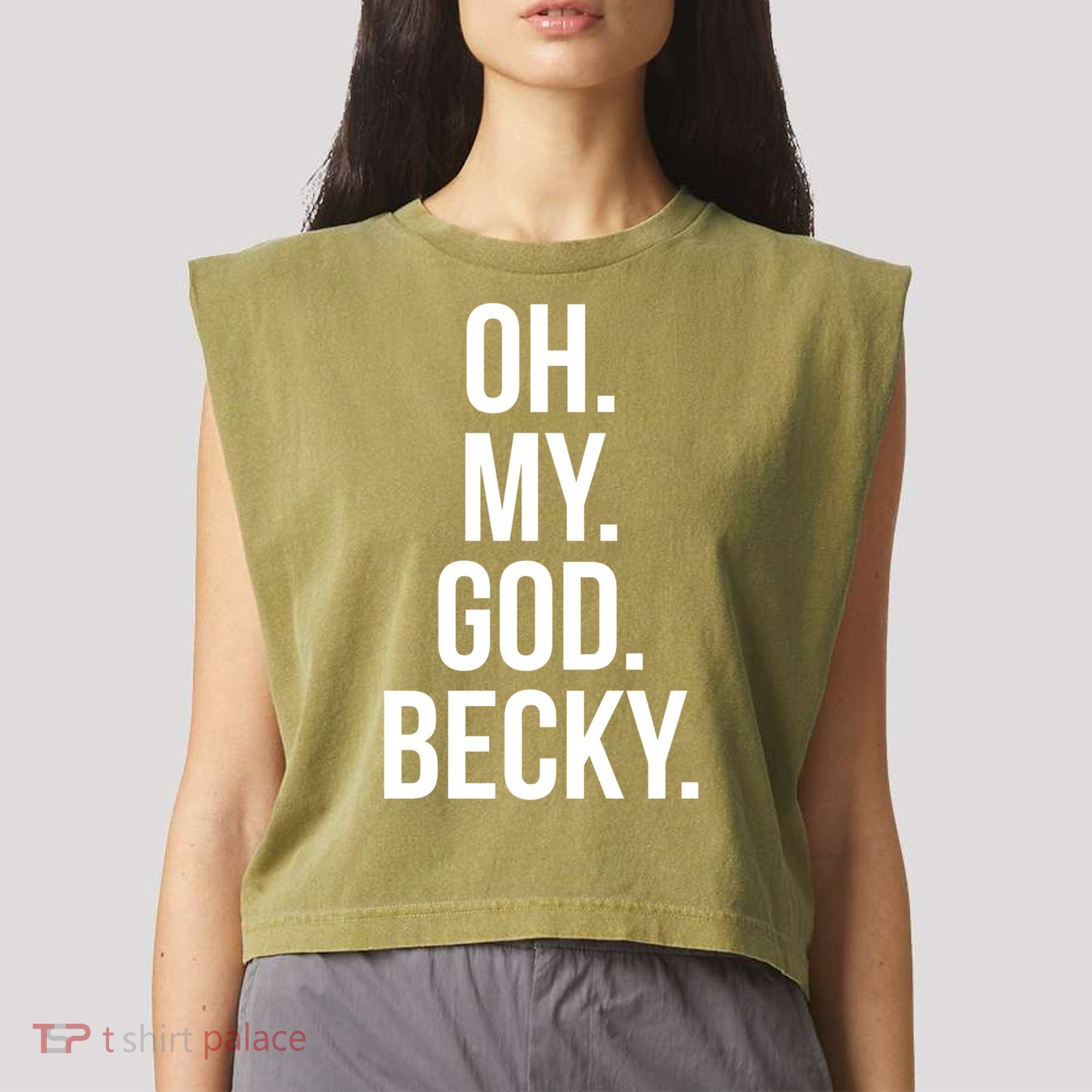 Oh My God Becky Gift Garment-Dyed Women's Muscle Tee