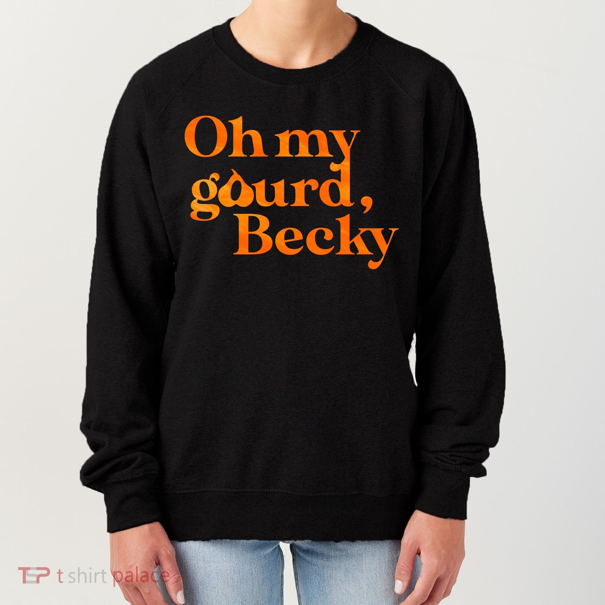 Oh My Gourd Becky Funny Women's Sweatshirt