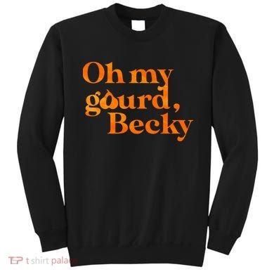 Oh My Gourd Becky Funny Sweatshirt