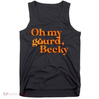 Oh My Gourd Becky Funny Tank Top