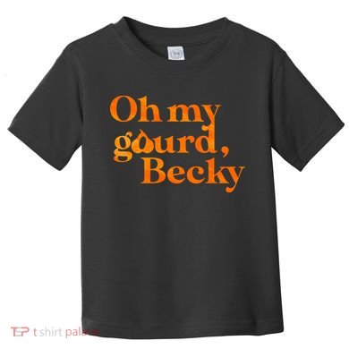 Oh My Gourd Becky Funny Toddler T-Shirt