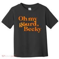 Oh My Gourd Becky Funny Toddler T-Shirt thumb 0