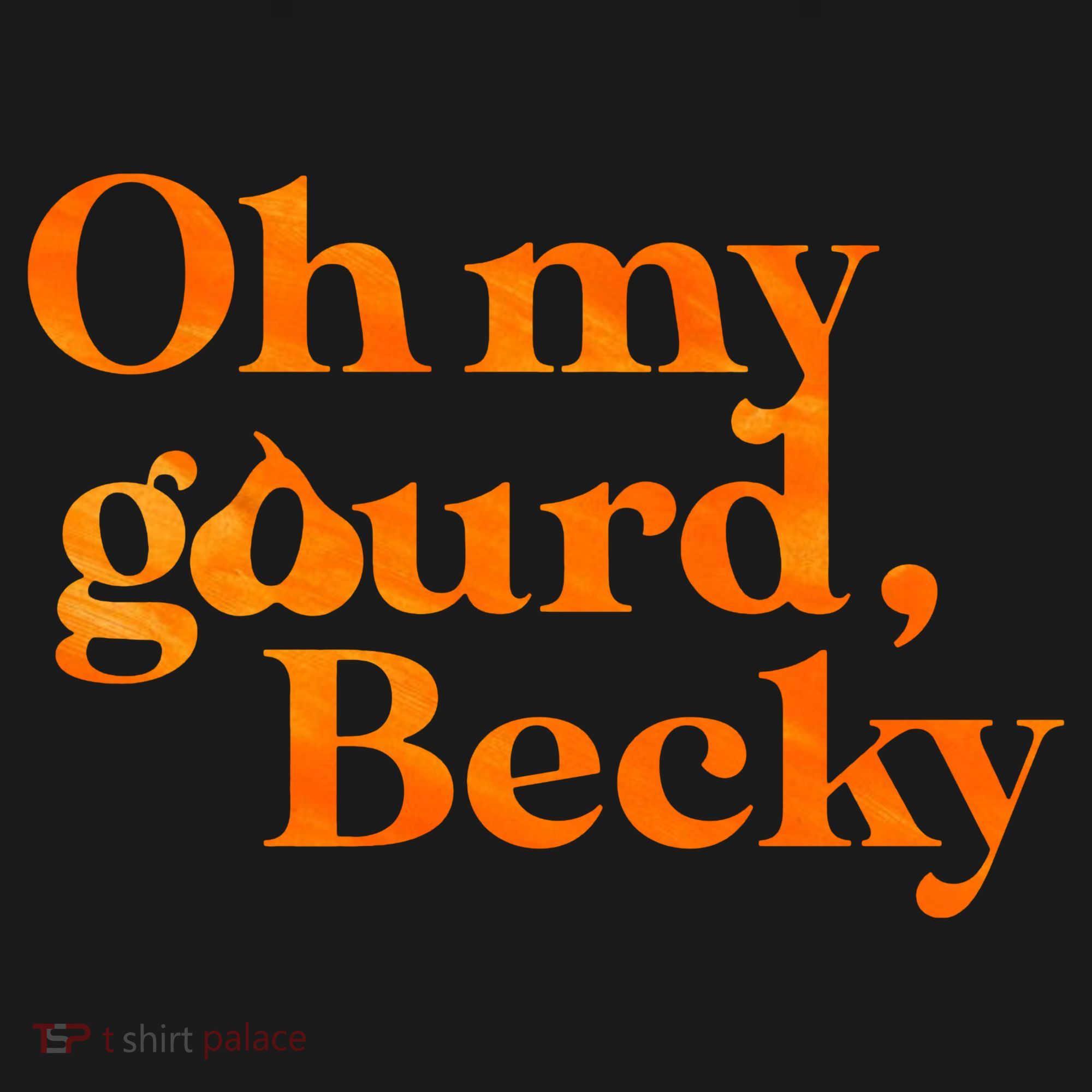 Oh My Gourd Becky Funny Toddler T-Shirt