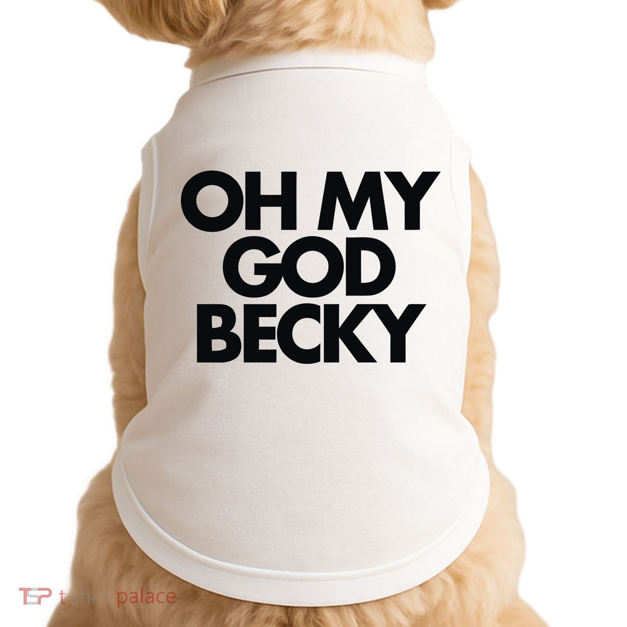 Oh My God Becky Doggie Tank