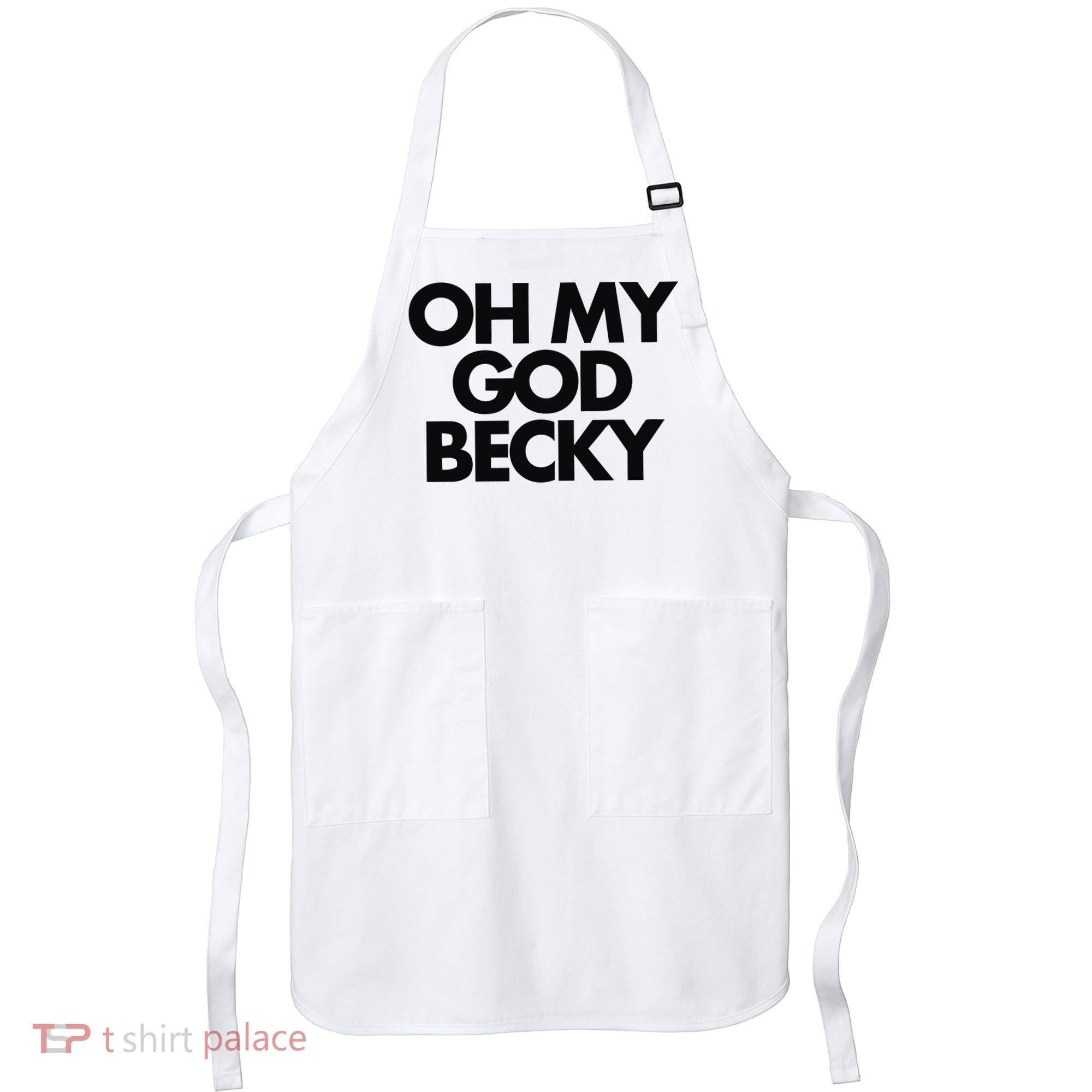 Oh My God Becky Apron
