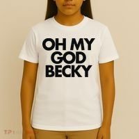 Oh My God Becky T-Shirt thumb 4