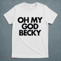 Oh My God Becky T-Shirt thumb 5