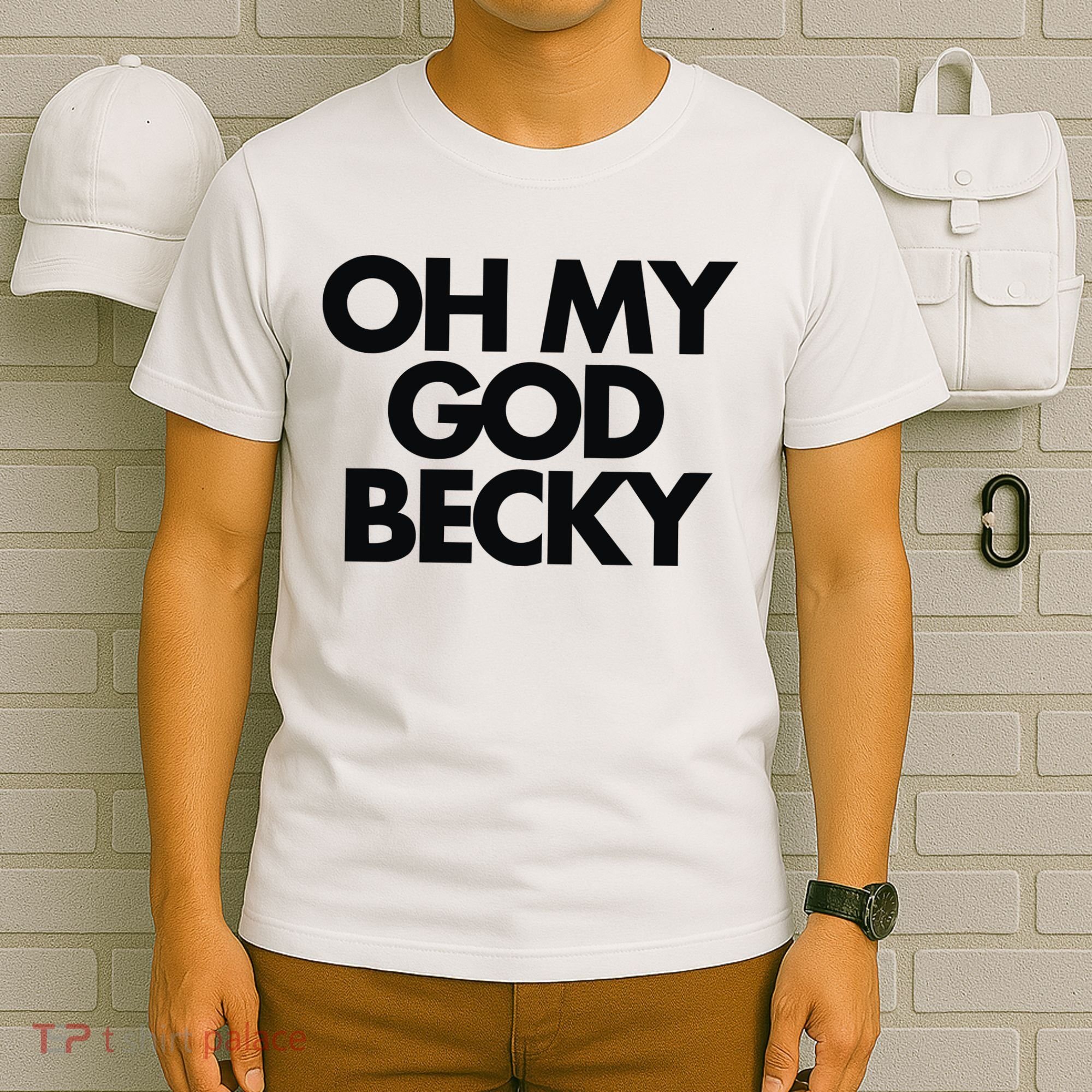 Oh My God Becky T-Shirt