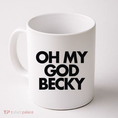 Oh My God Becky Coffee Mug