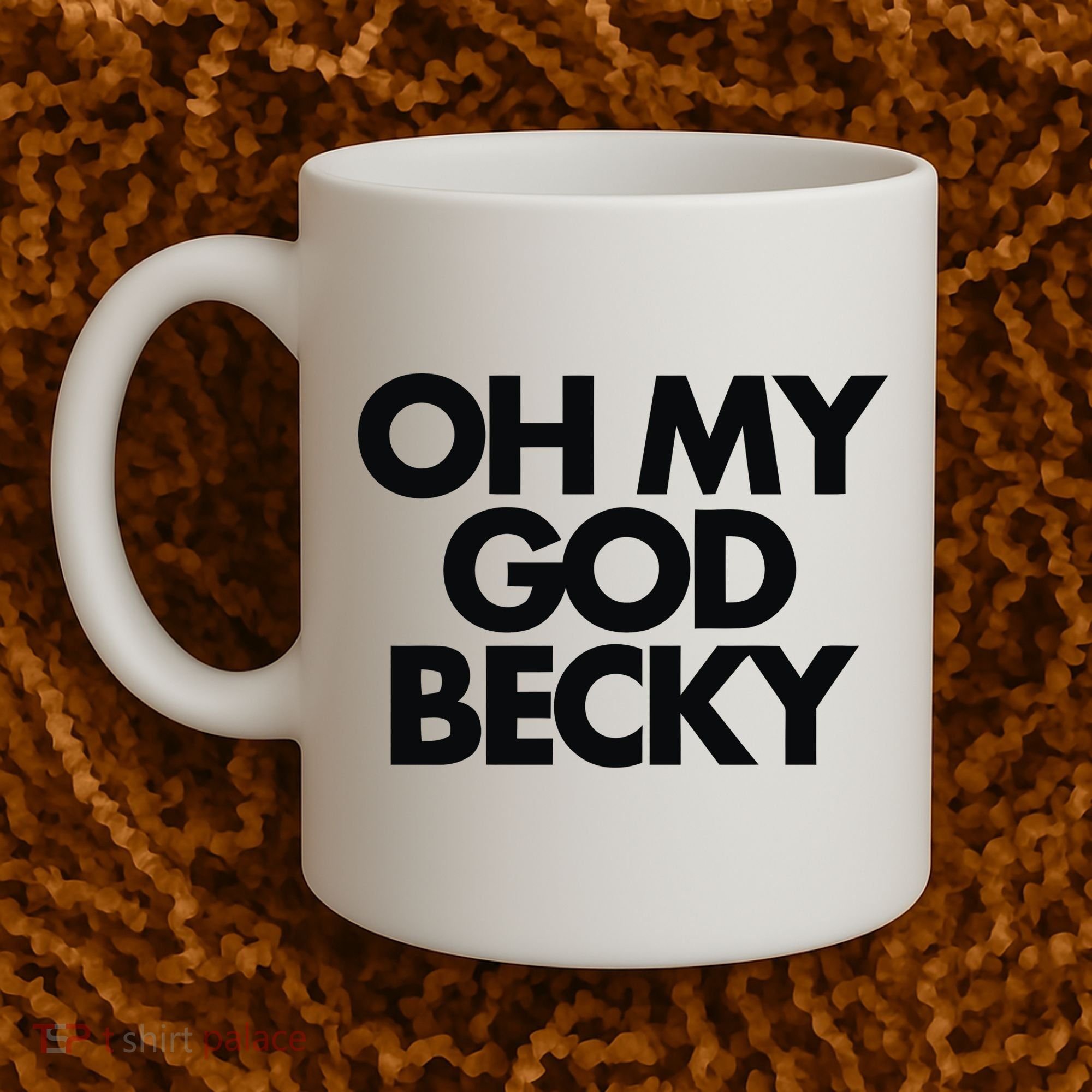 Oh My God Becky Coffee Mug