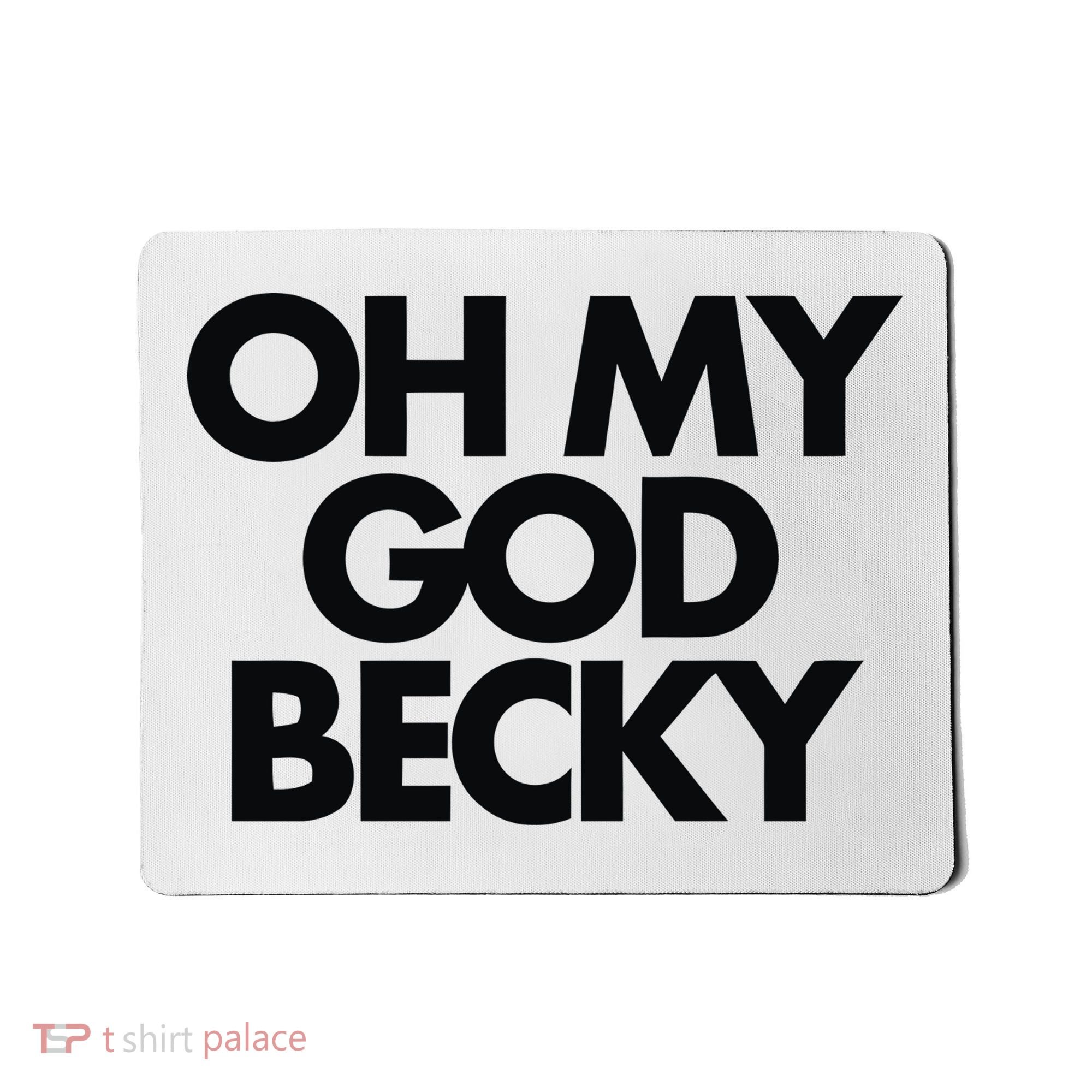 Oh My God Becky Mousepad