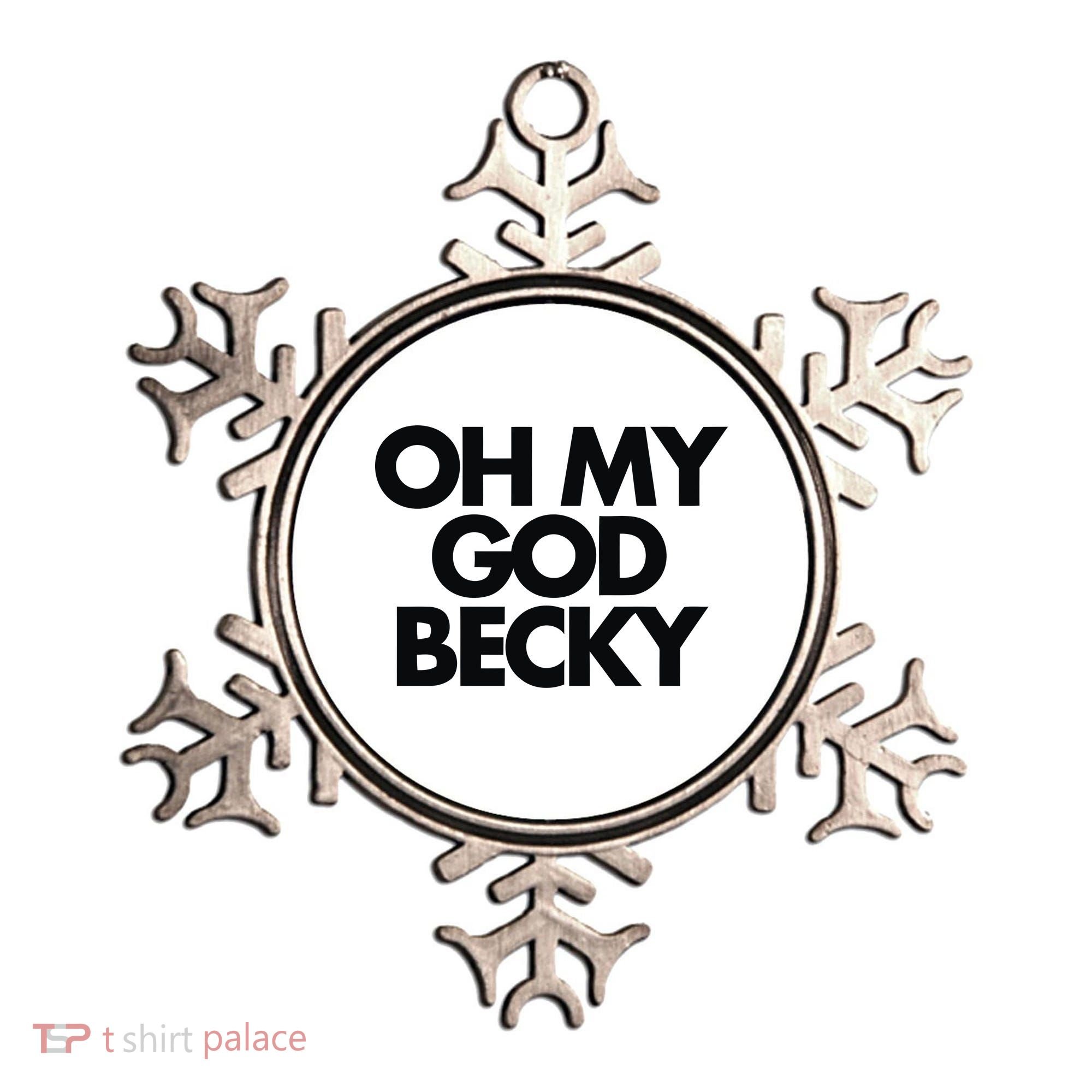 Oh My God Becky Ornament
