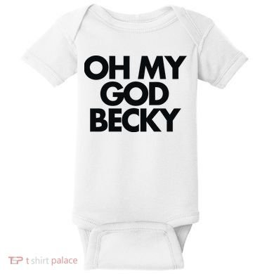 Oh My God Becky Baby Bodysuit