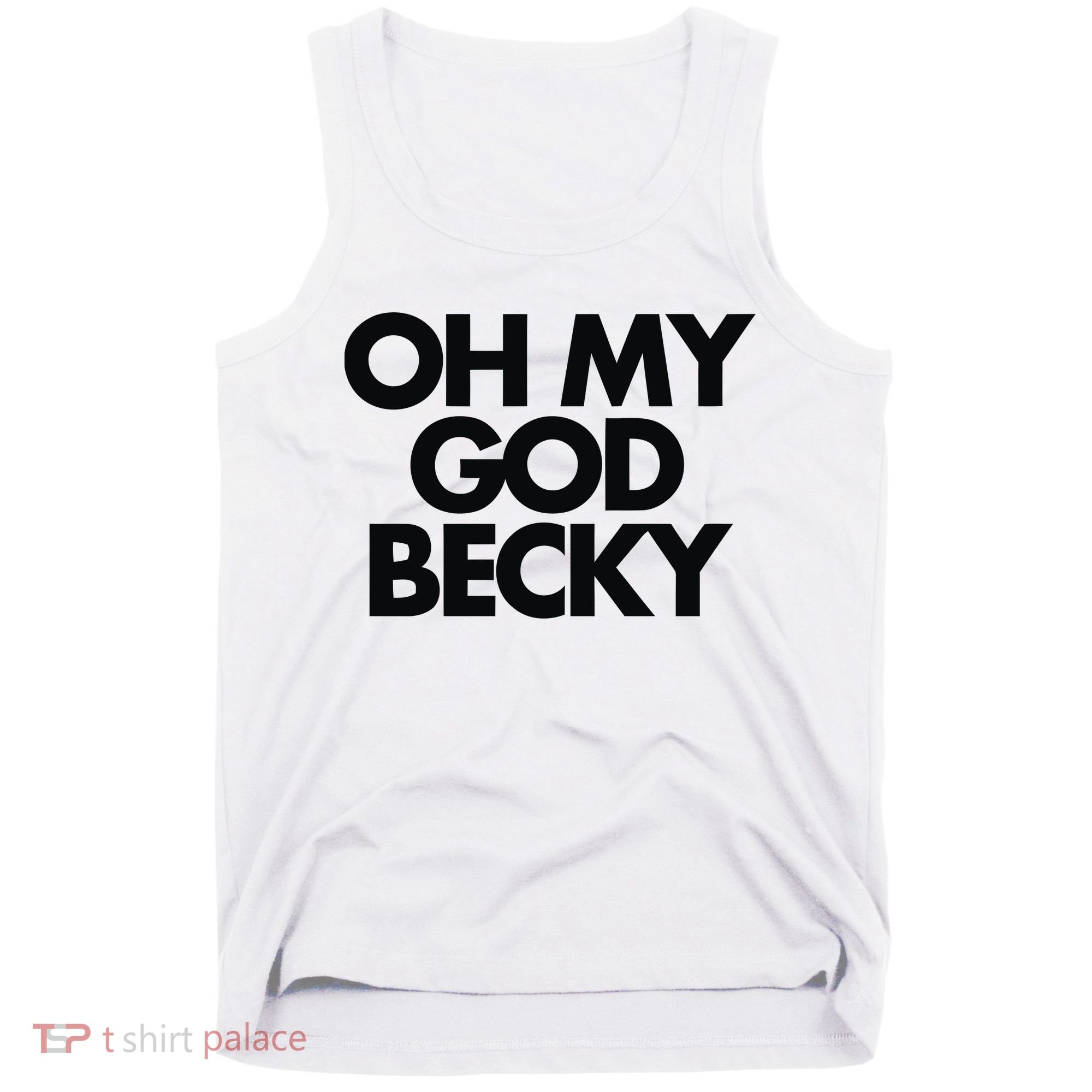 Oh My God Becky Tank Top