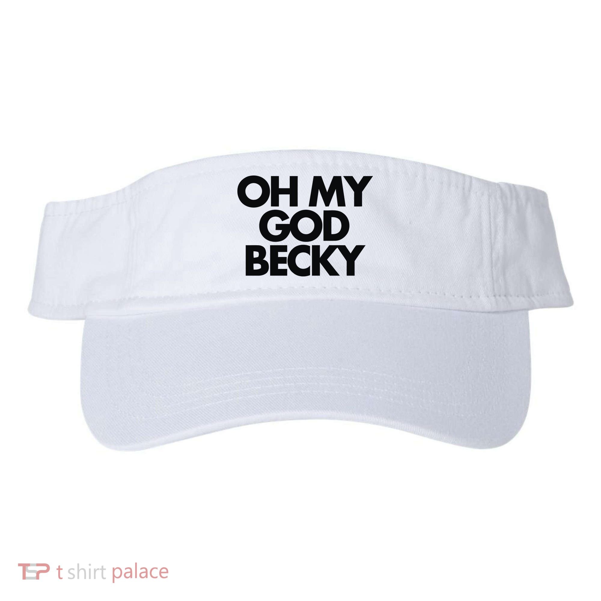 Oh My God Becky Visor