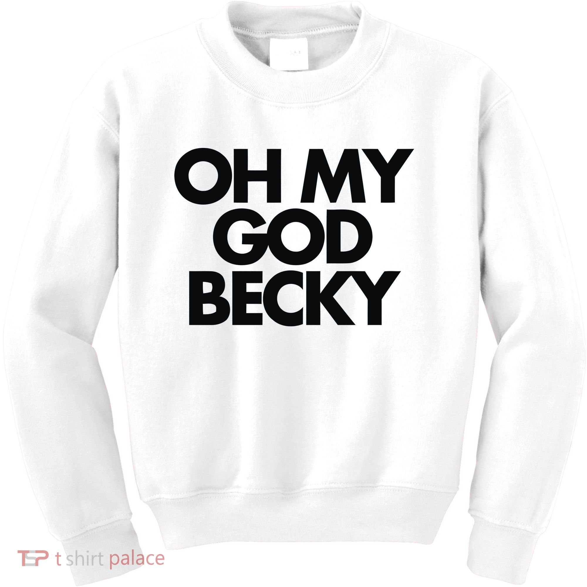 Oh My God Becky Kids Sweatshirt