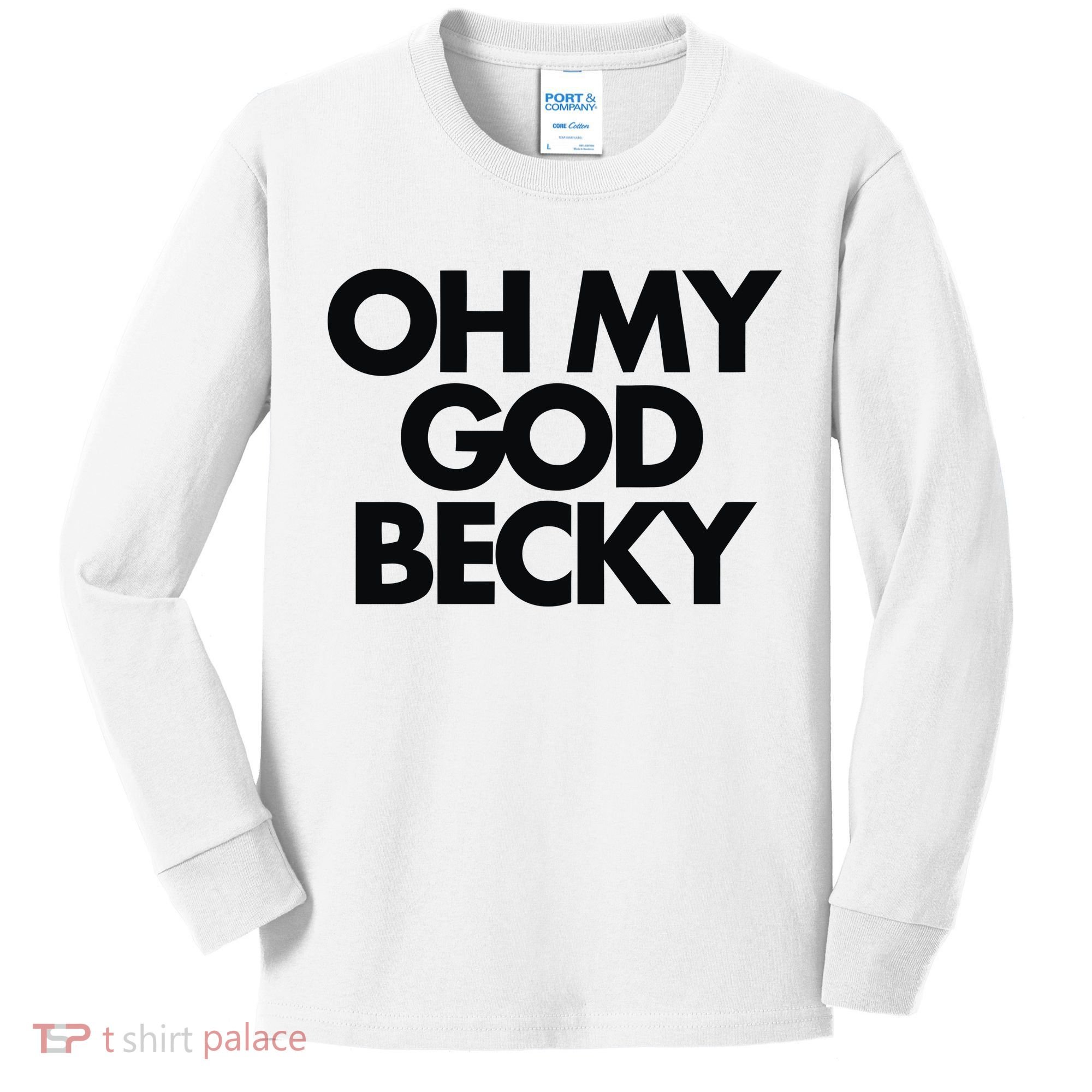 Oh My God Becky Kids Long Sleeve Shirt