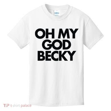 Oh My God Becky Kids T-Shirt