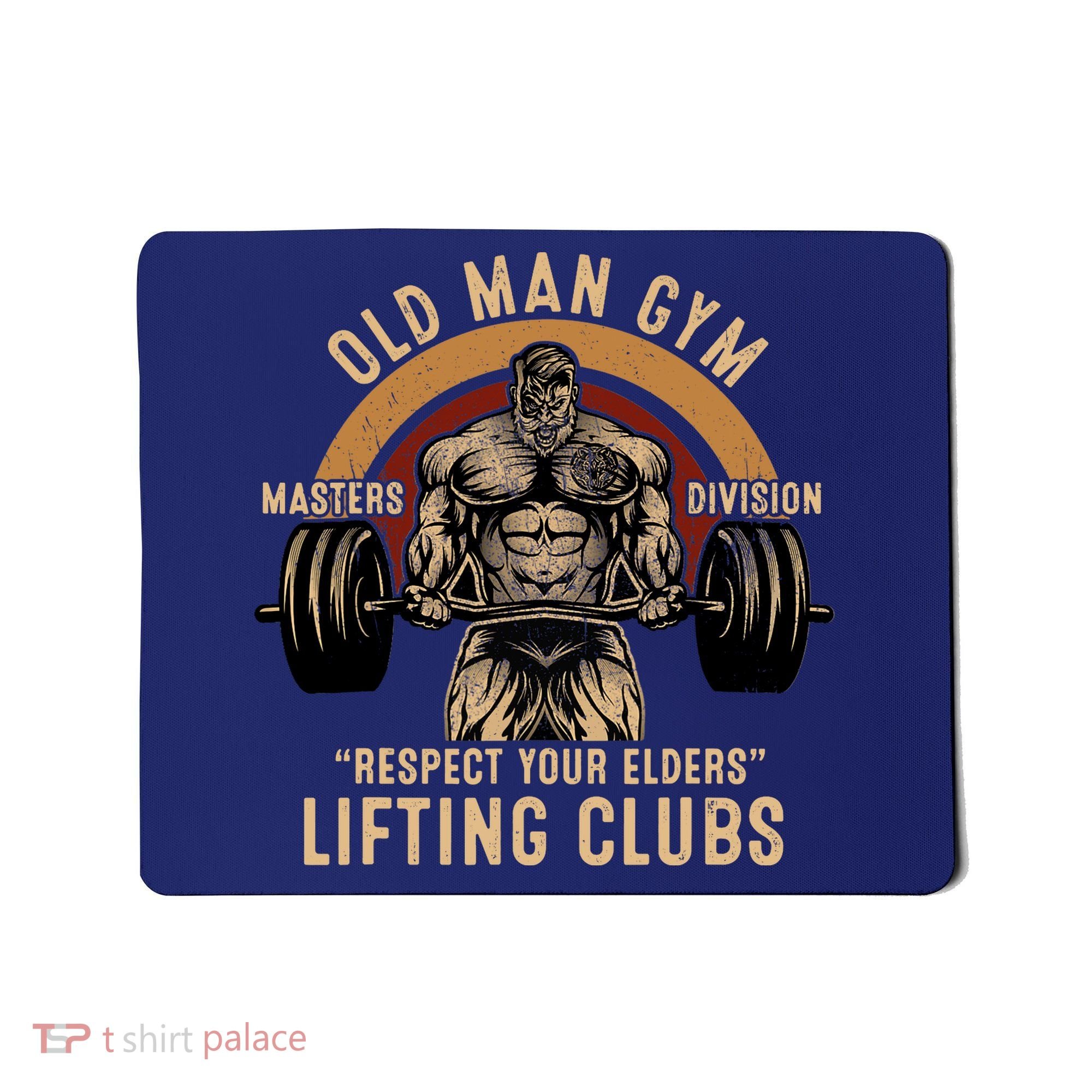Old Man Gym Respect Your Elders Lifting Clubs Weightlifting Mousepad