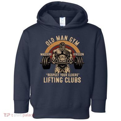 Old Man Gym Respect Your Elders Lifting Clubs Weightlifting Toddler Hoodie