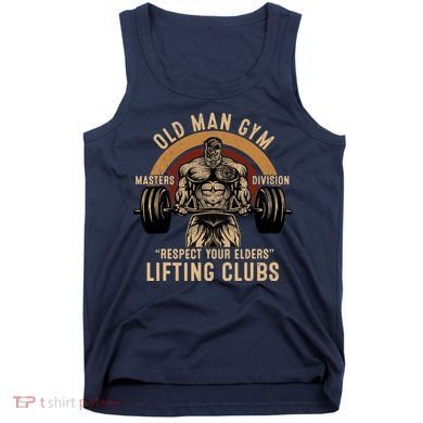 Old Man Gym Respect Your Elders Lifting Clubs Weightlifting Tank Top