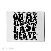 On My Husbands Last Nerve Groovy Wife Life Mousepad thumb 0