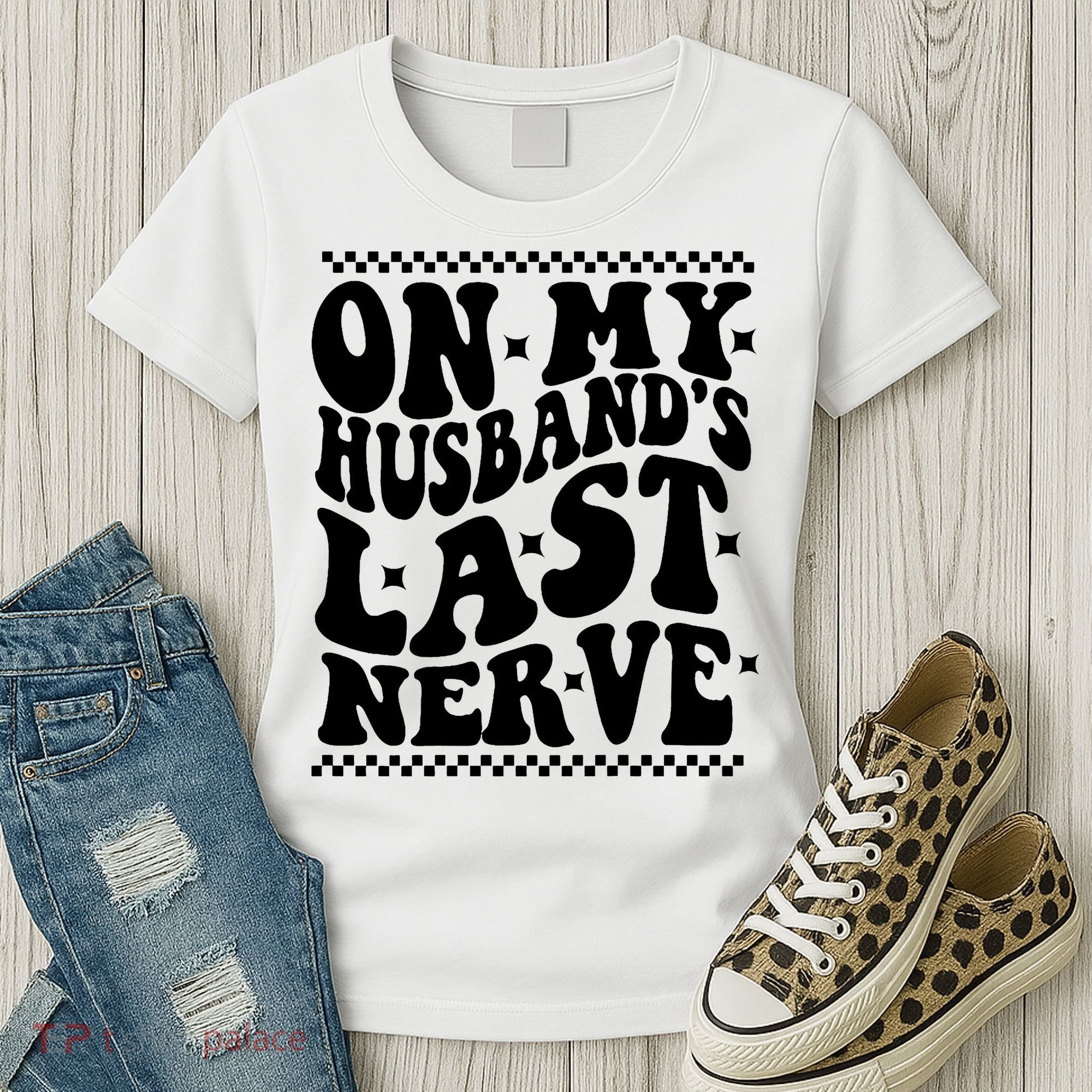 On My Husbands Last Nerve Groovy Wife Life Women's T-Shirt