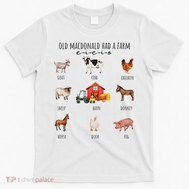 Old Macdonald Had A Farm E I E I O Nursery Song T-Shirt