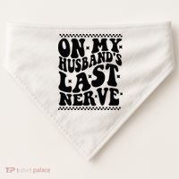 On My Husband's Last Nerve Groovy Wife Life USA-Made Doggie Bandana thumb 0