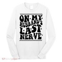 On My Husband's Last Nerve Groovy Wife Life Long Sleeve Shirt thumb 0