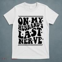 On My Husband's Last Nerve Groovy Wife Life T-Shirt thumb 5