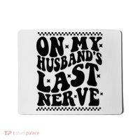 On My Husband's Last Nerve Groovy Wife Life Mousepad thumb 0