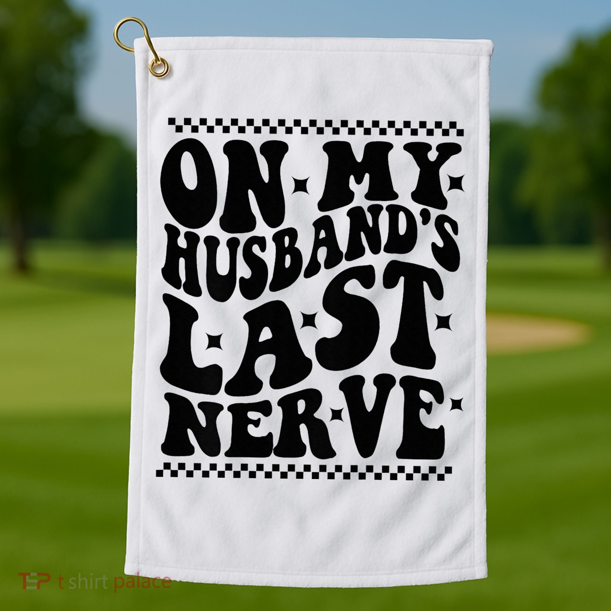 On My Husband's Last Nerve Groovy Wife Life Golf Towel