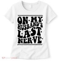 On My Husband's Last Nerve Groovy Wife Life Women's T-Shirt thumb 0