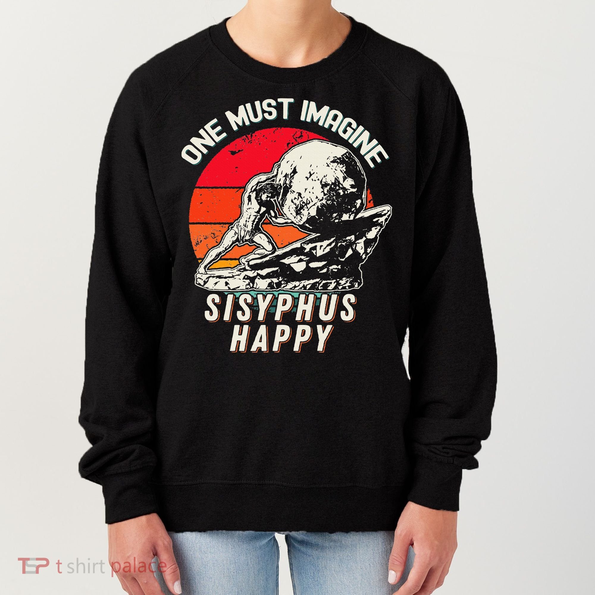 One Must Imagine Sisyphus Happy Cool Sisyphus Meme Women's Sweatshirt