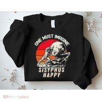 One Must Imagine Sisyphus Happy Cool Sisyphus Meme Sweatshirt thumb 2
