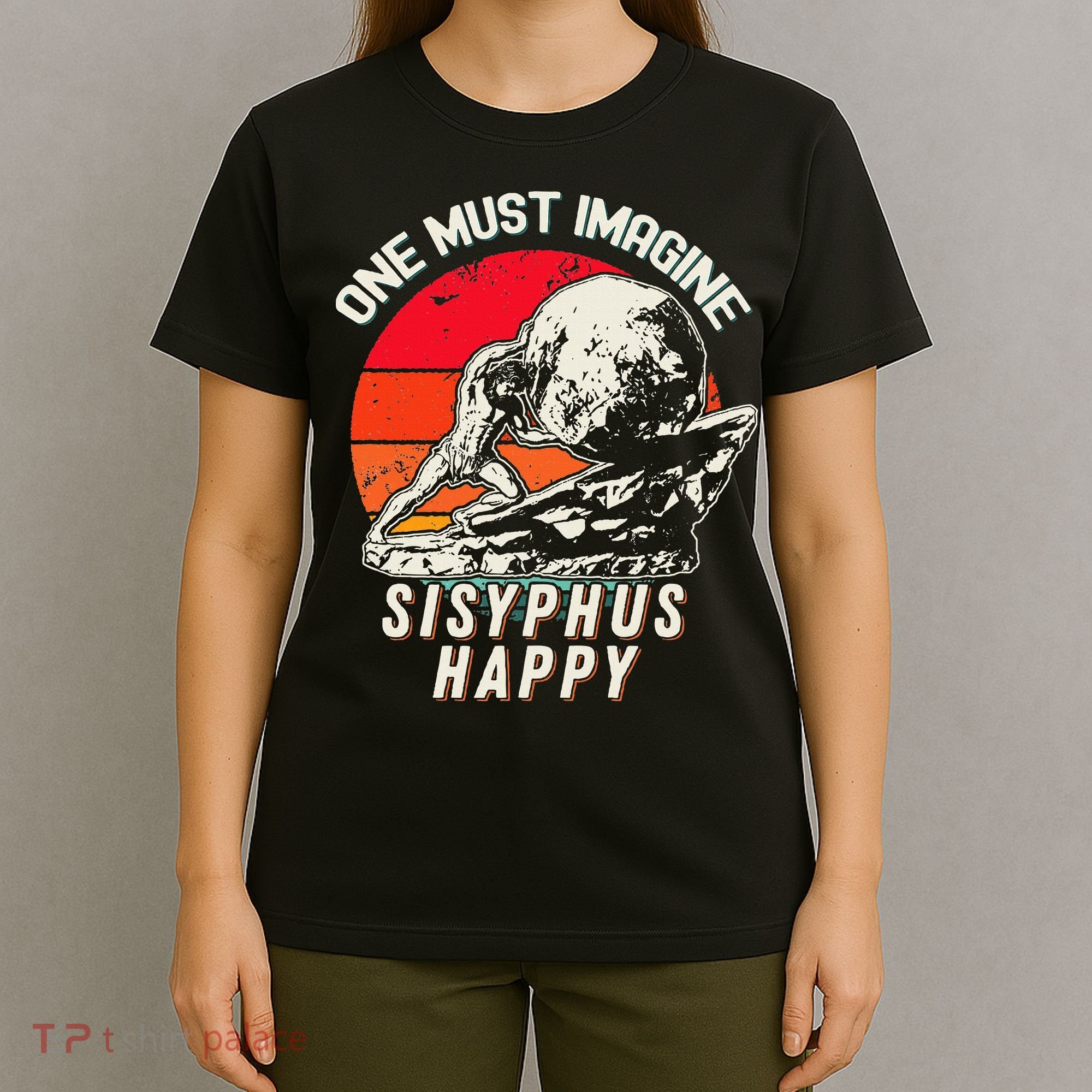 One Must Imagine Sisyphus Happy Cool Sisyphus Meme T-Shirt