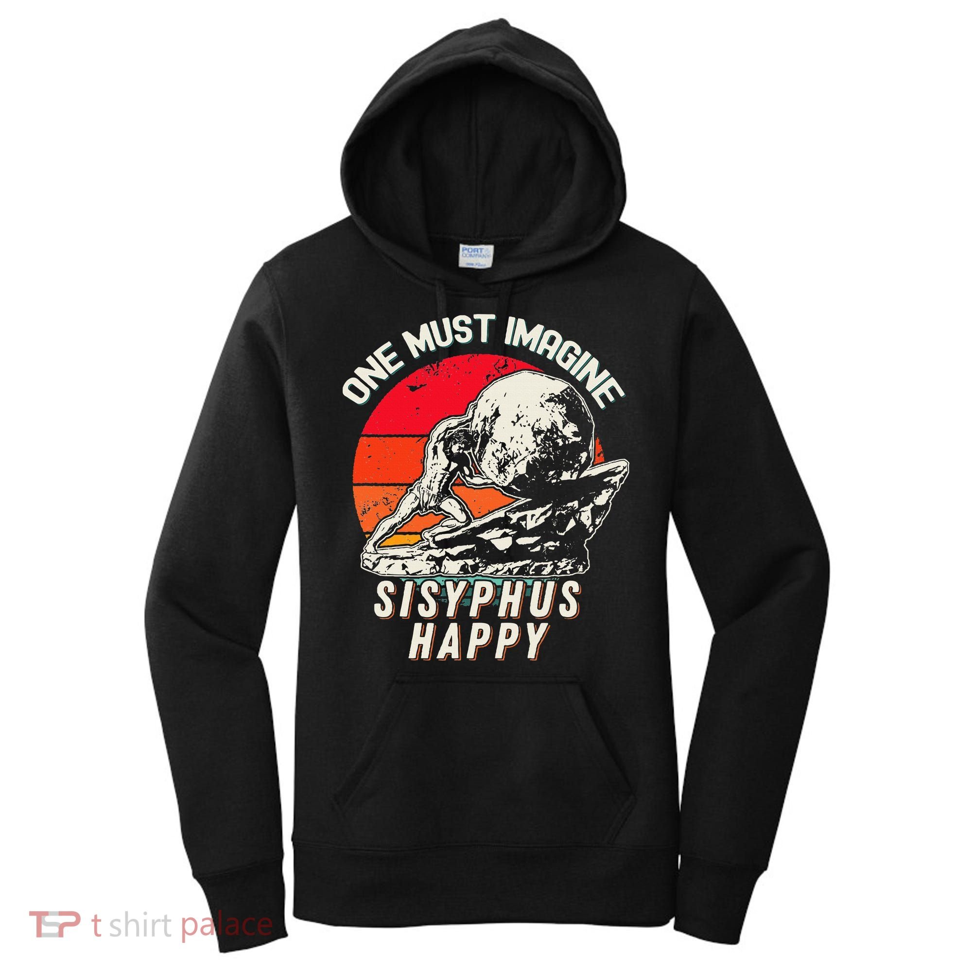 One Must Imagine Sisyphus Happy Cool Sisyphus Meme Women's Hoodie