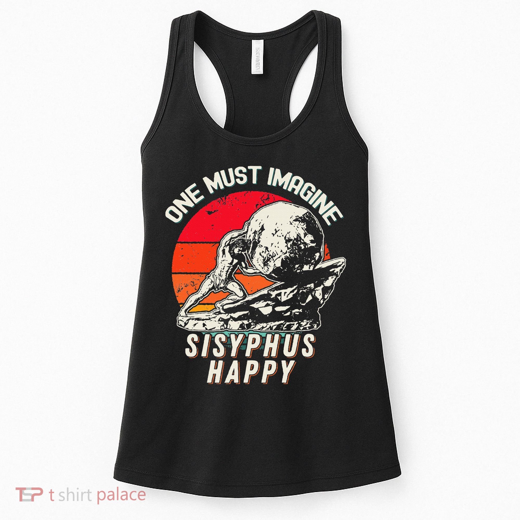 One Must Imagine Sisyphus Happy Cool Sisyphus Meme Women's Tank Top