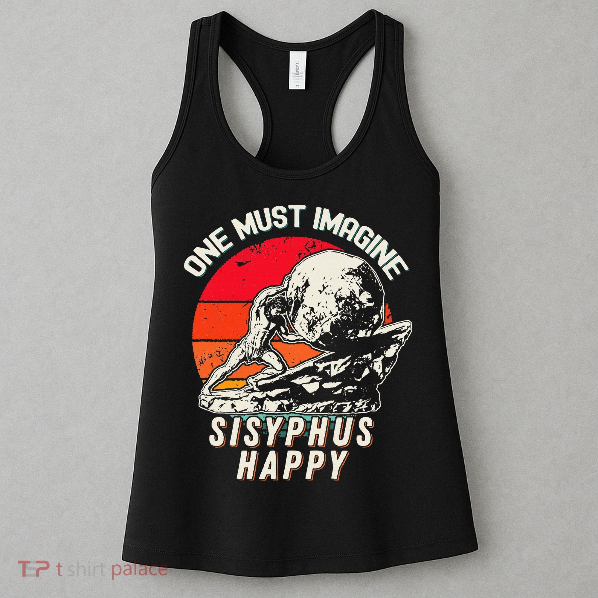 One Must Imagine Sisyphus Happy Cool Sisyphus Meme Women's Tank Top