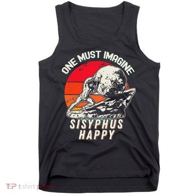 One Must Imagine Sisyphus Happy Cool Sisyphus Meme Tank Top