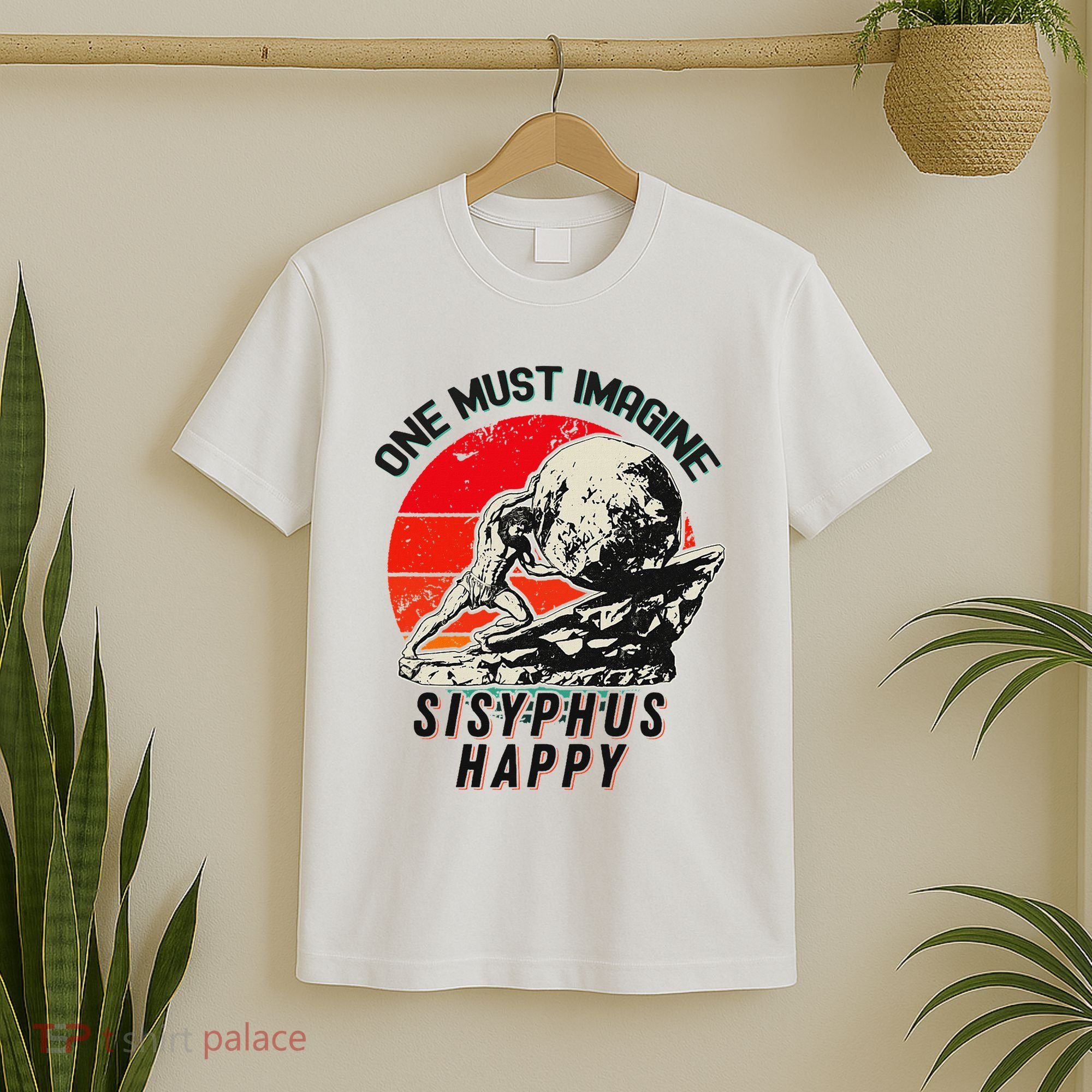 One Must Imagine Sisyphus Happy Cool Sisyphus Meme T-Shirt