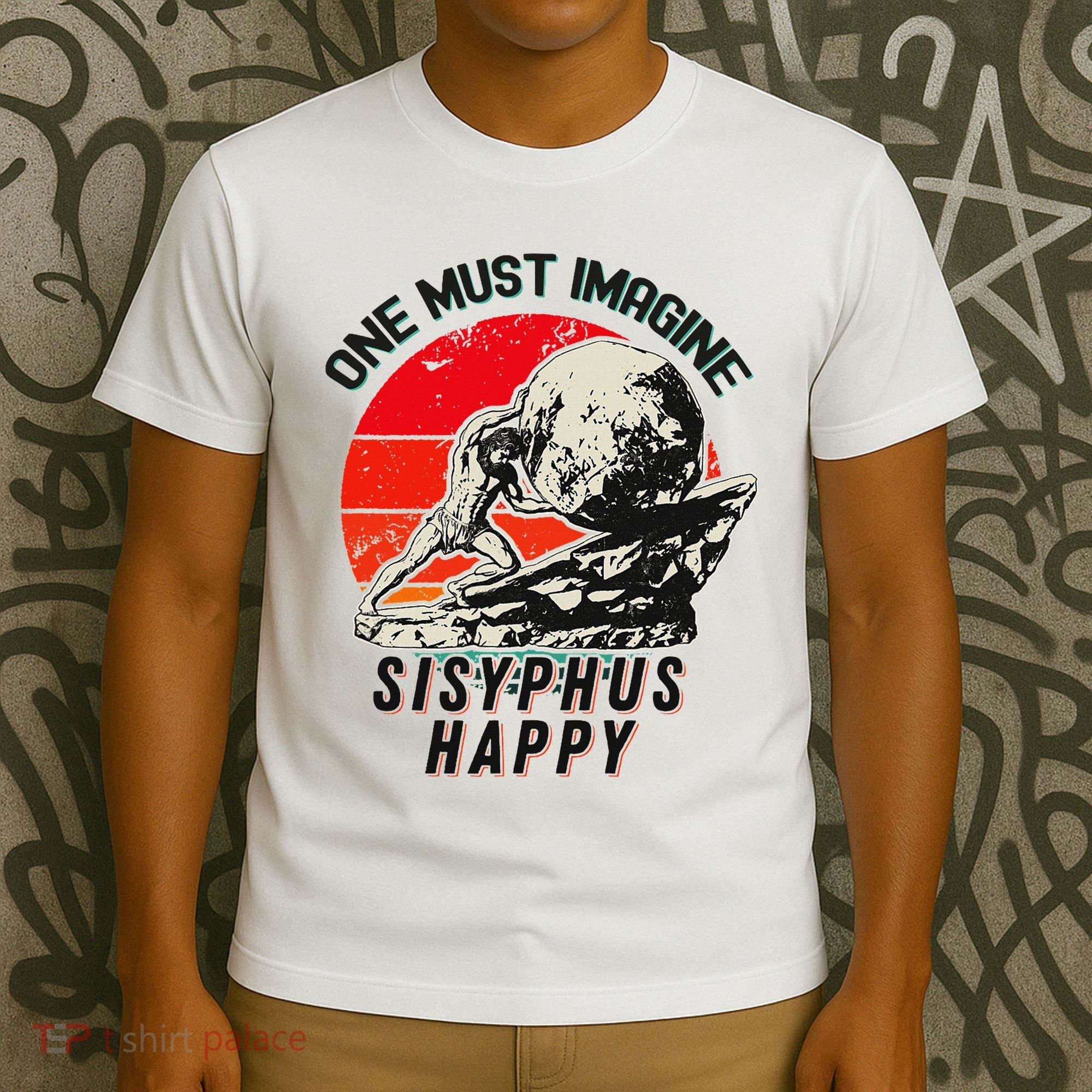 One Must Imagine Sisyphus Happy Cool Sisyphus Meme T-Shirt