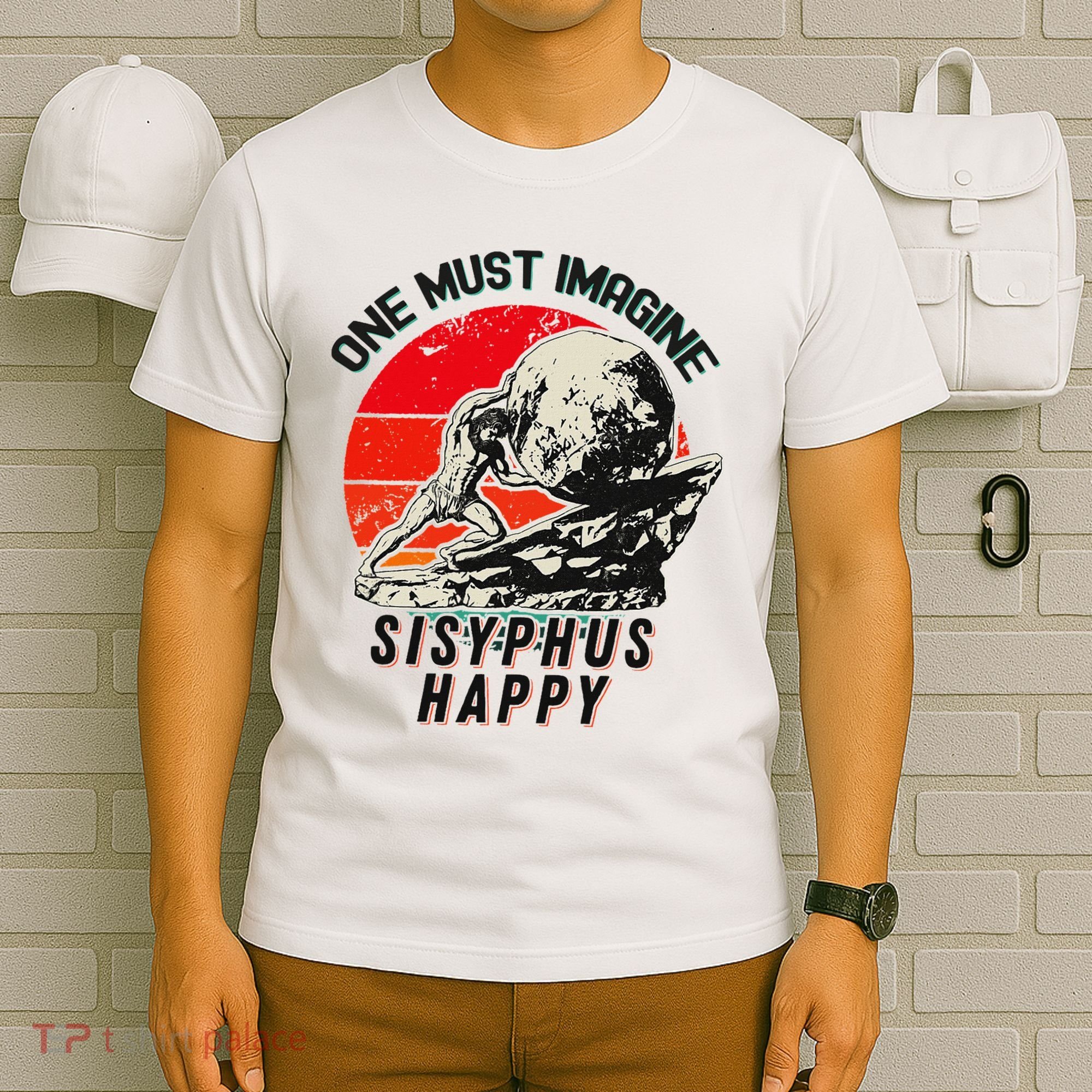 One Must Imagine Sisyphus Happy Cool Sisyphus Meme T-Shirt