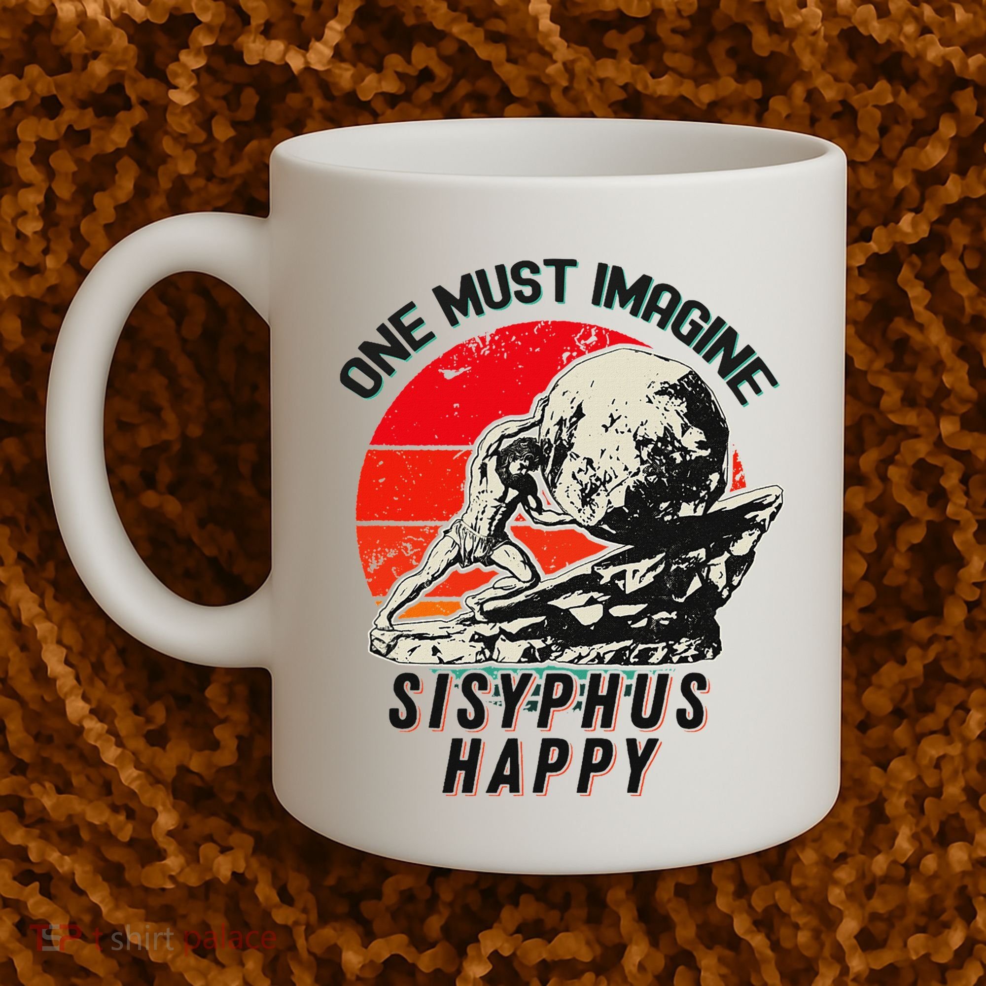 One Must Imagine Sisyphus Happy Cool Sisyphus Meme Coffee Mug